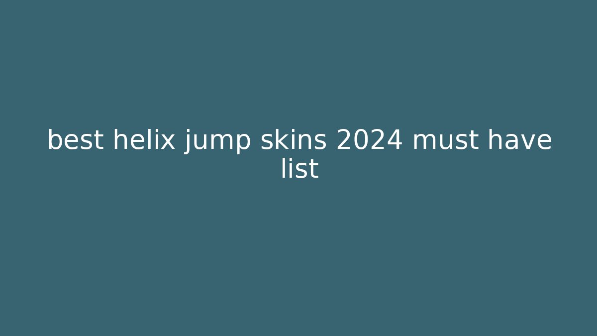 best helix jump skins 2024 must have list