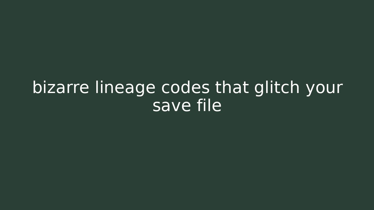 bizarre lineage codes that glitch your save file