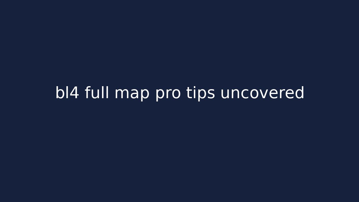 bl4 full map pro tips uncovered