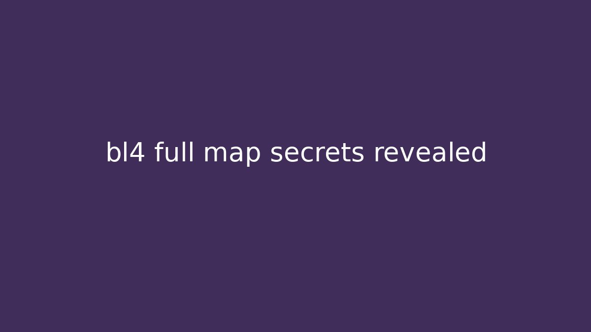 bl4 full map secrets revealed