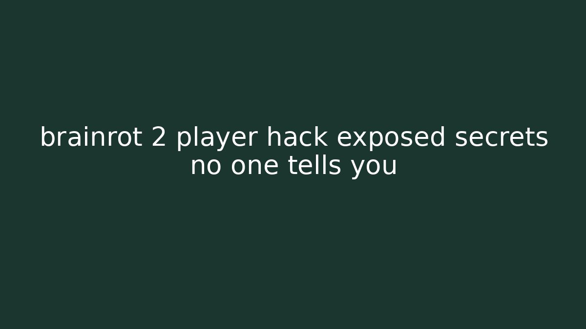 brainrot 2 player hack exposed secrets no one tells you - Critter Realm