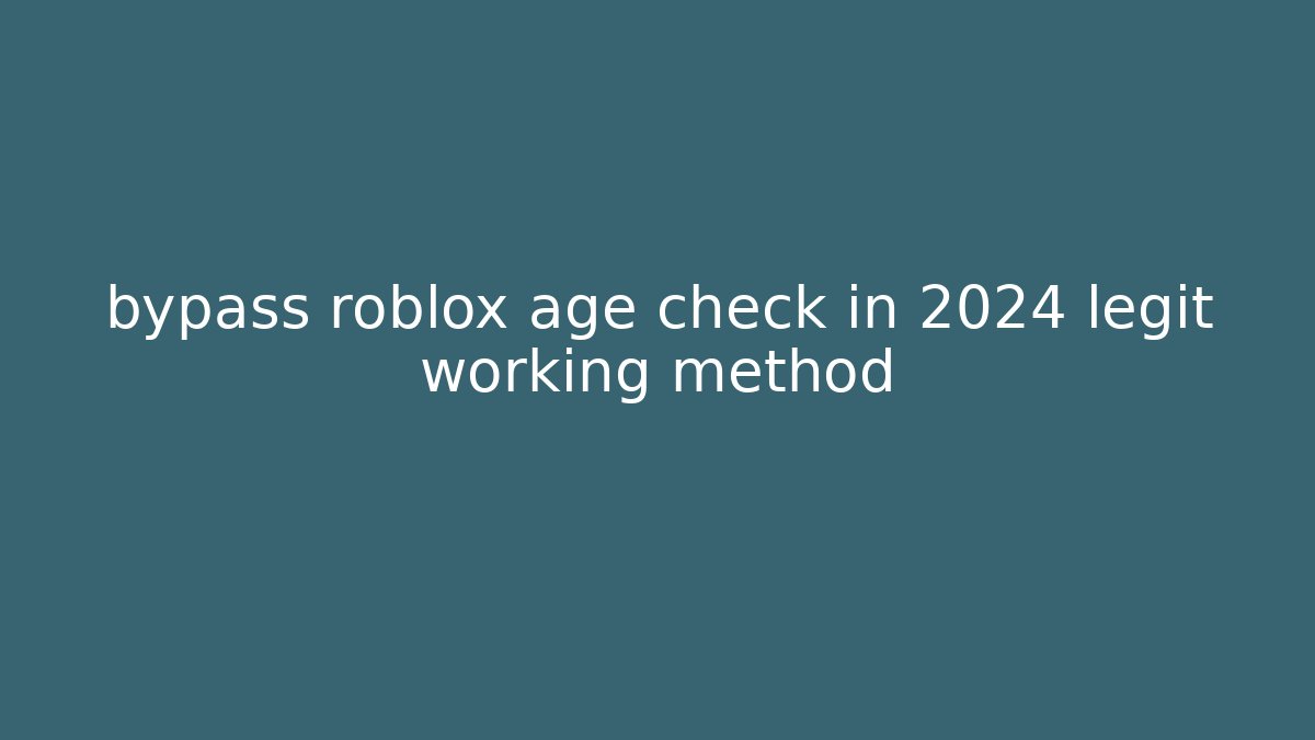 bypass roblox age check in 2024 legit working method