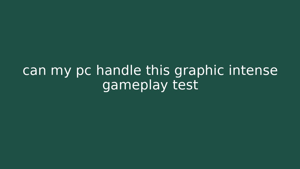 can my pc handle this graphic intense gameplay test - Critter Realm