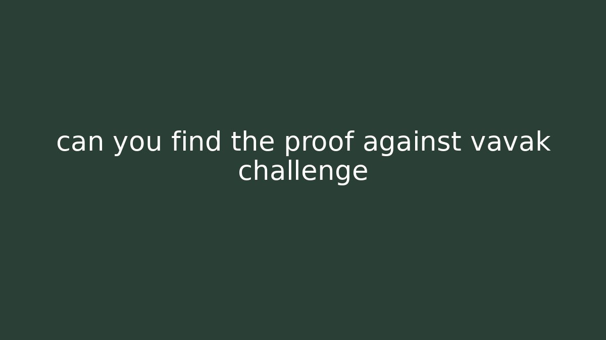 can you find the proof against vavak challenge