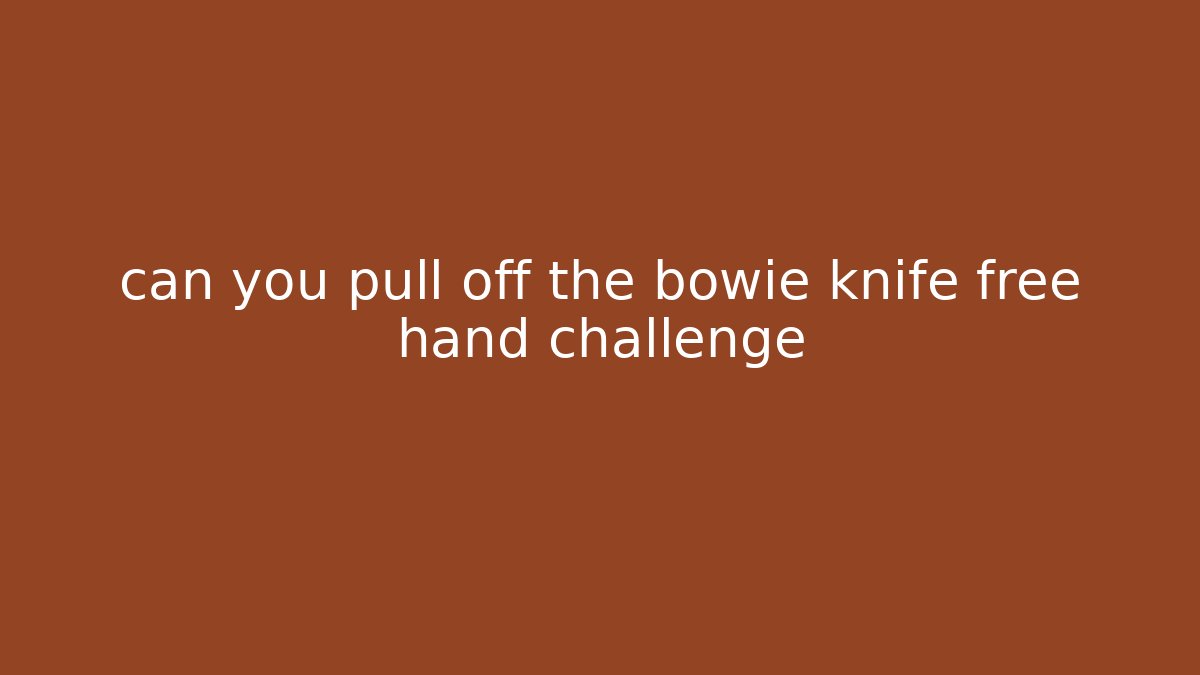 can you pull off the bowie knife free hand challenge - Critter Realm