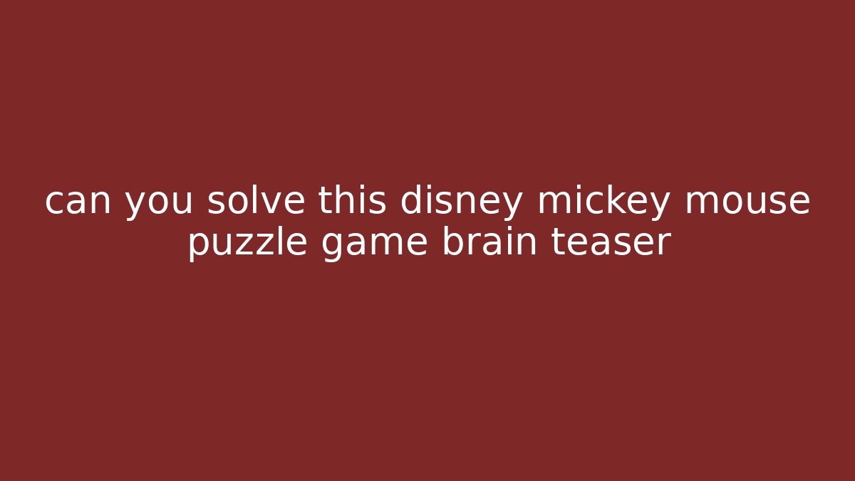 can you solve this disney mickey mouse puzzle game brain teaser