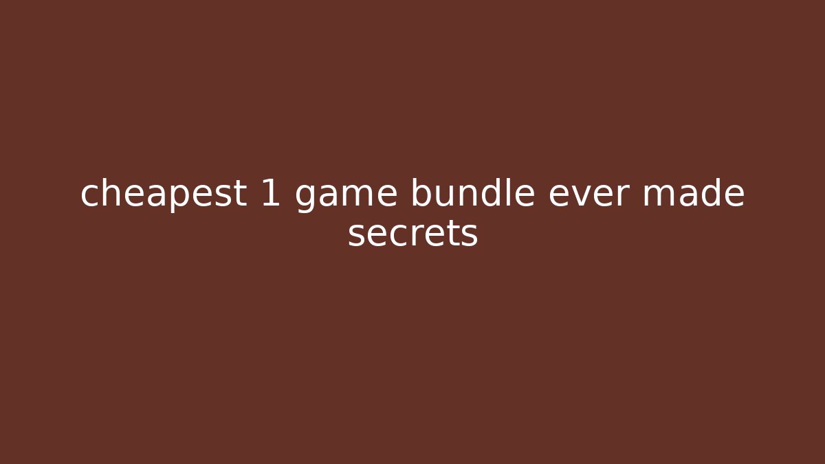 cheapest 1 game bundle ever made secrets