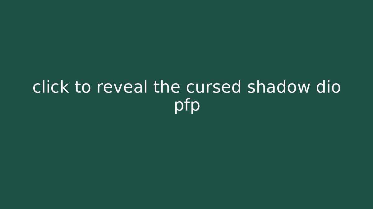 click to reveal the cursed shadow dio pfp