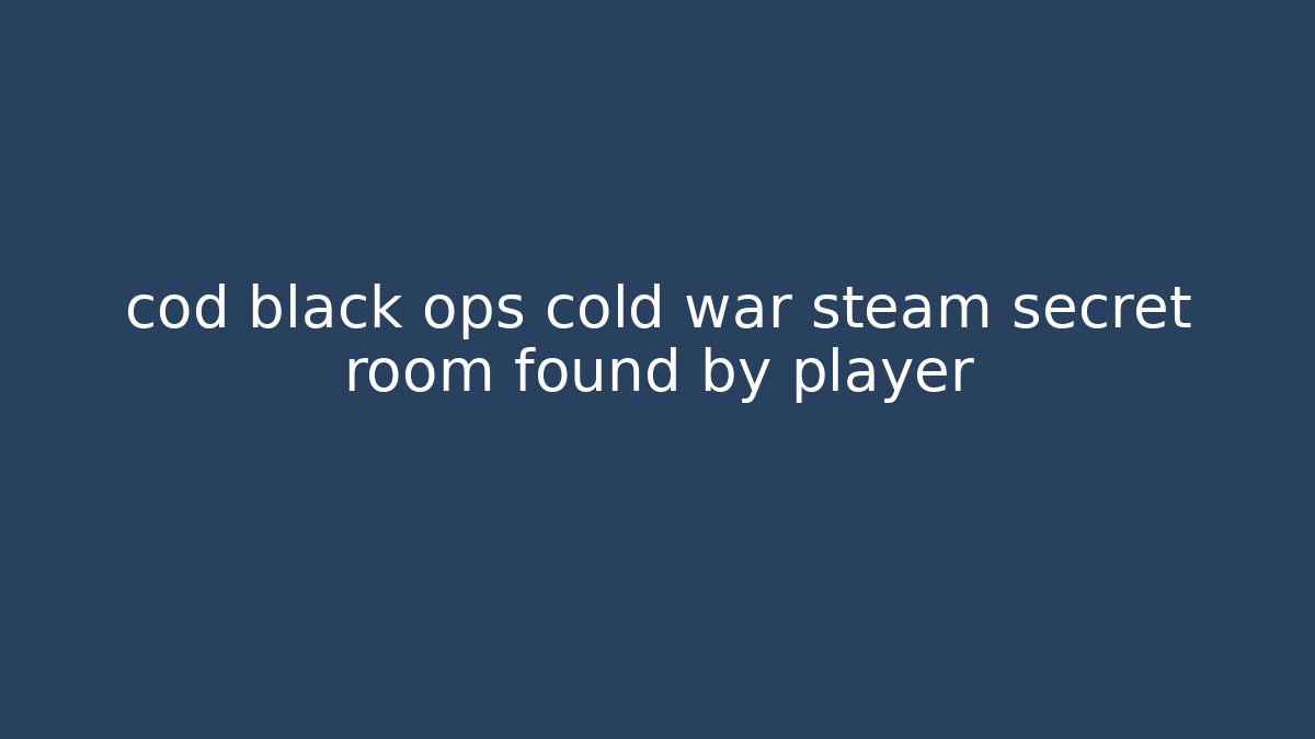 cod black ops cold war steam secret room found by player