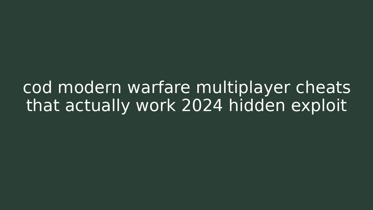 cod modern warfare multiplayer cheats that actually work 2024 hidden exploit