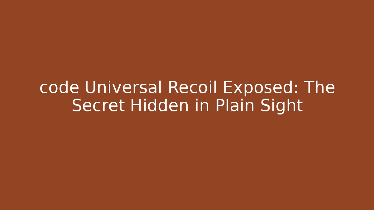 code Universal Recoil Exposed: The Secret Hidden in Plain Sight - Critter Realm