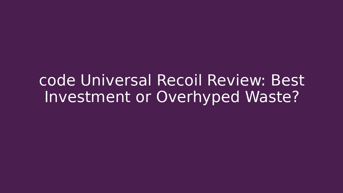 code Universal Recoil Review: Best Investment or Overhyped Waste?