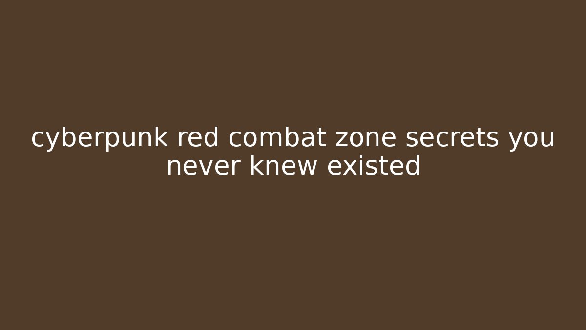 cyberpunk red combat zone secrets you never knew existed