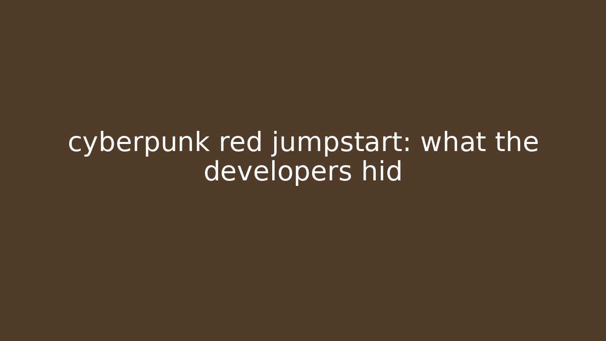 cyberpunk red jumpstart: what the developers hid