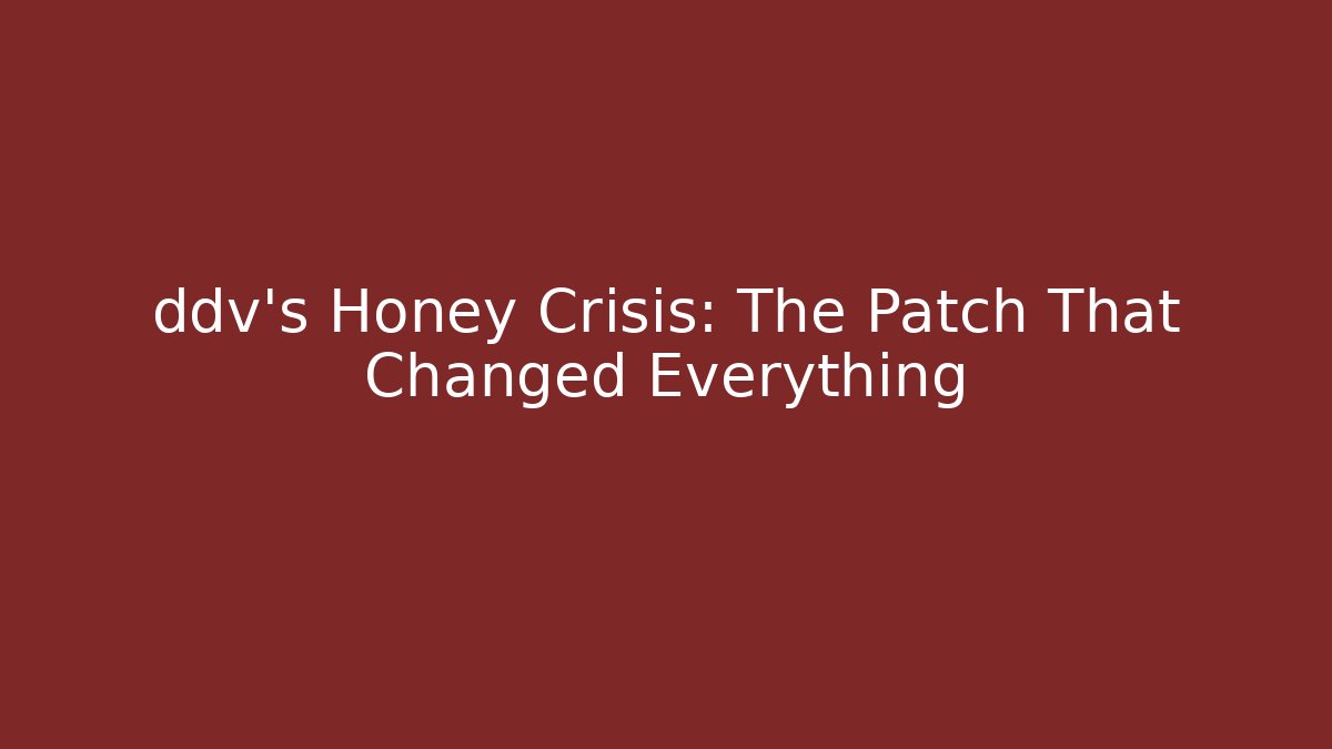 ddv's Honey Crisis: The Patch That Changed Everything - Critter Realm