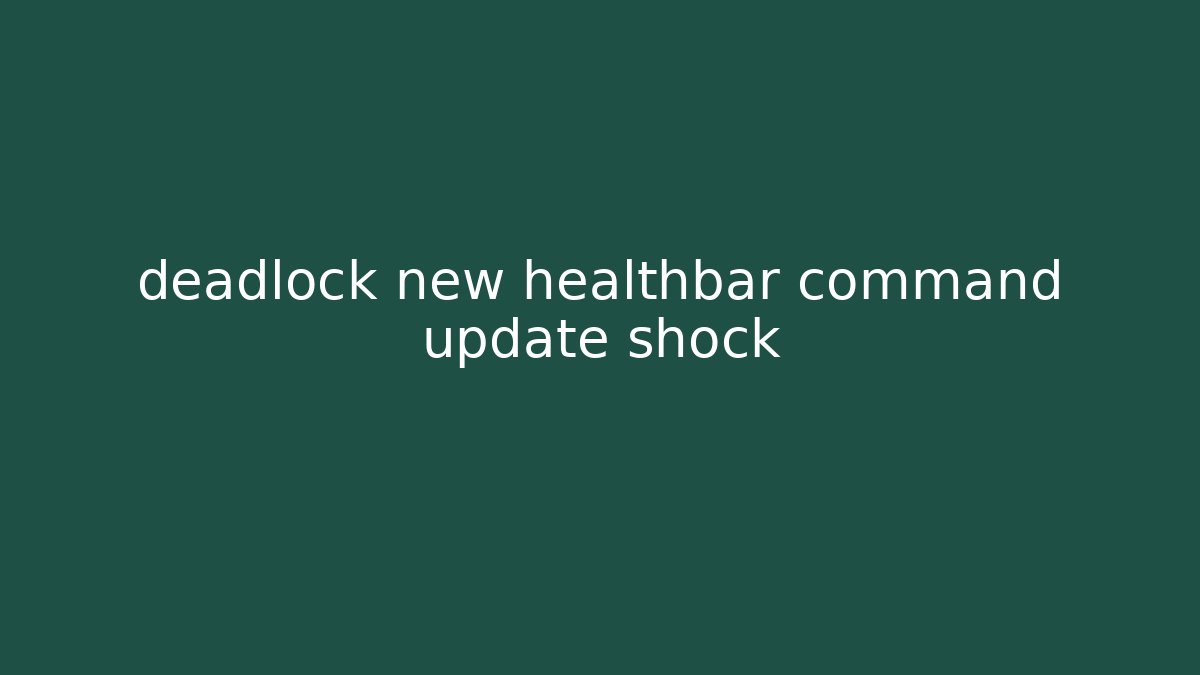 deadlock new healthbar command update shock
