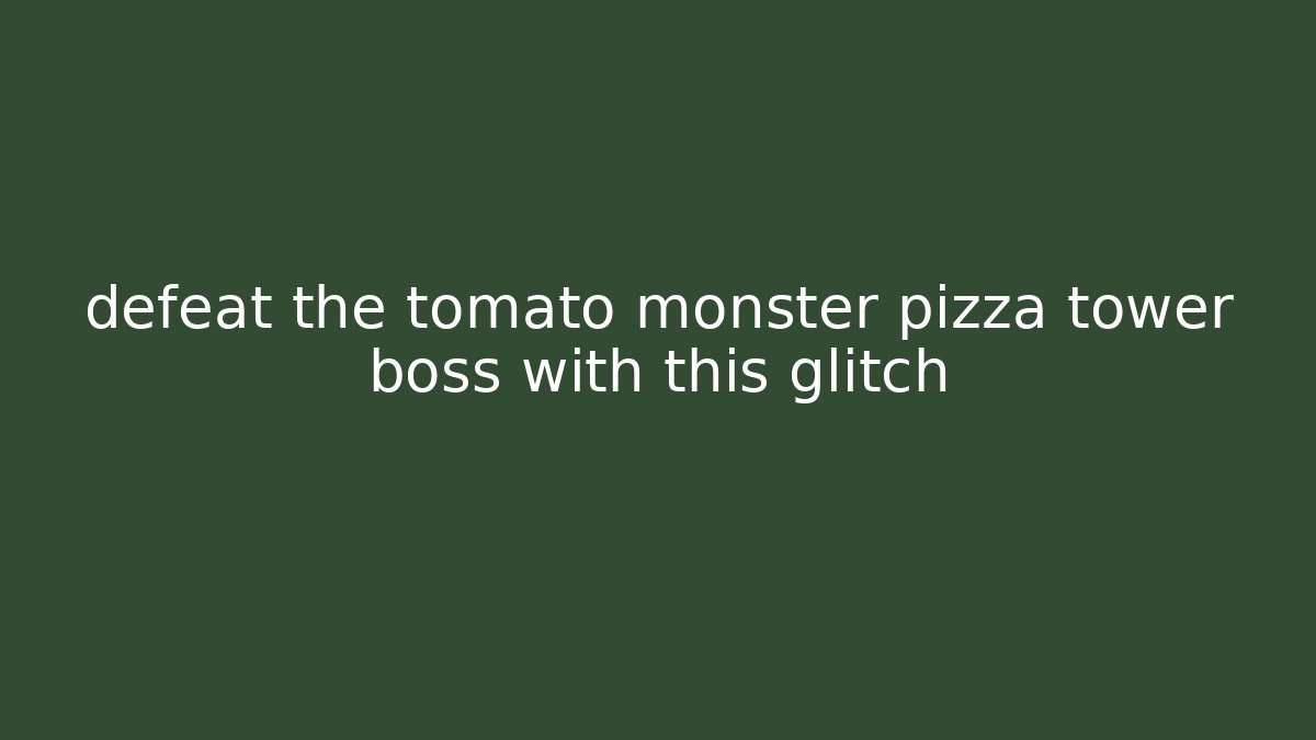 defeat the tomato monster pizza tower boss with this glitch