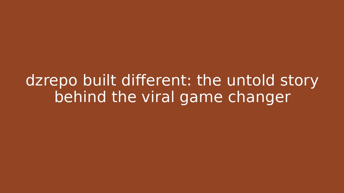 dzrepo built different: the untold story behind the viral game changer