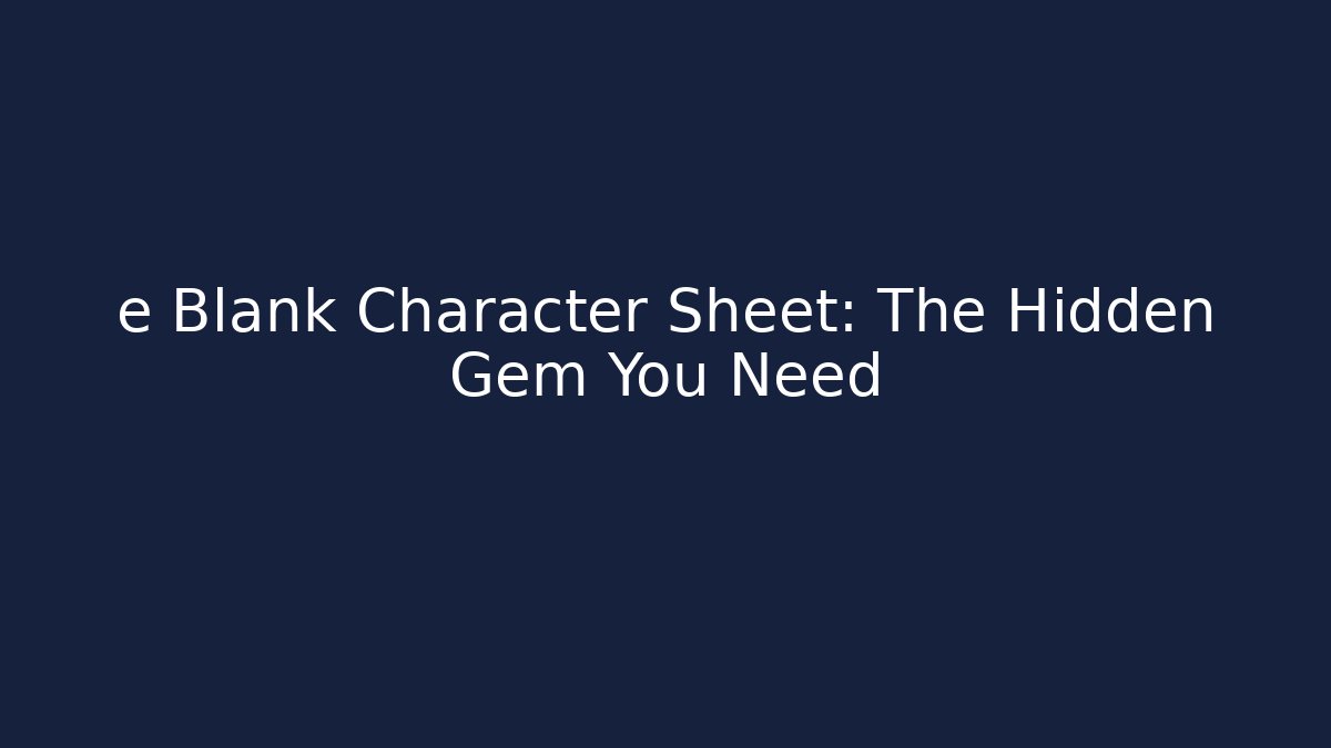 e Blank Character Sheet: The Hidden Gem You Need - Critter Realm