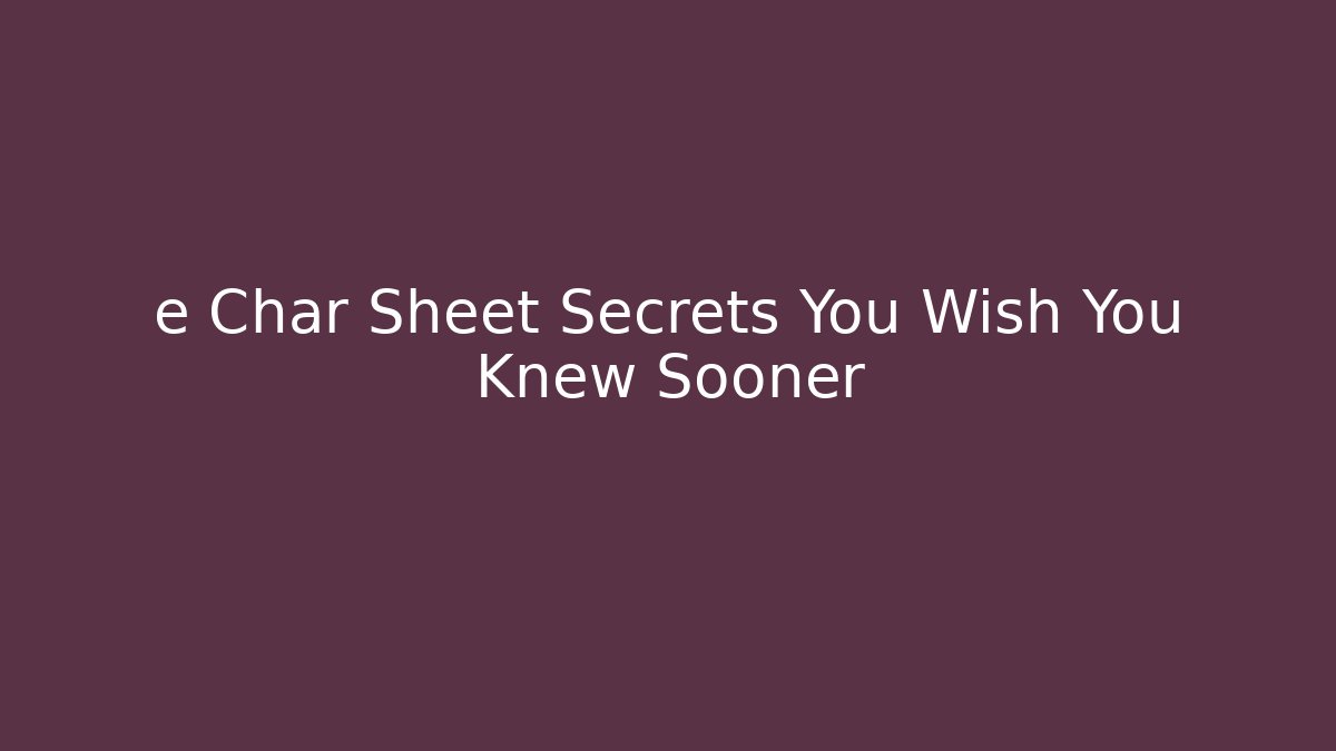 e Char Sheet Secrets You Wish You Knew Sooner - Critter Realm