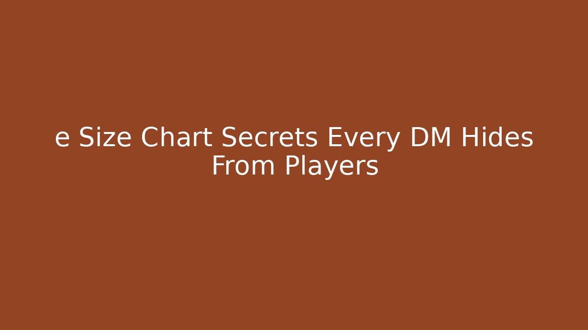 e Size Chart Secrets Every DM Hides From Players