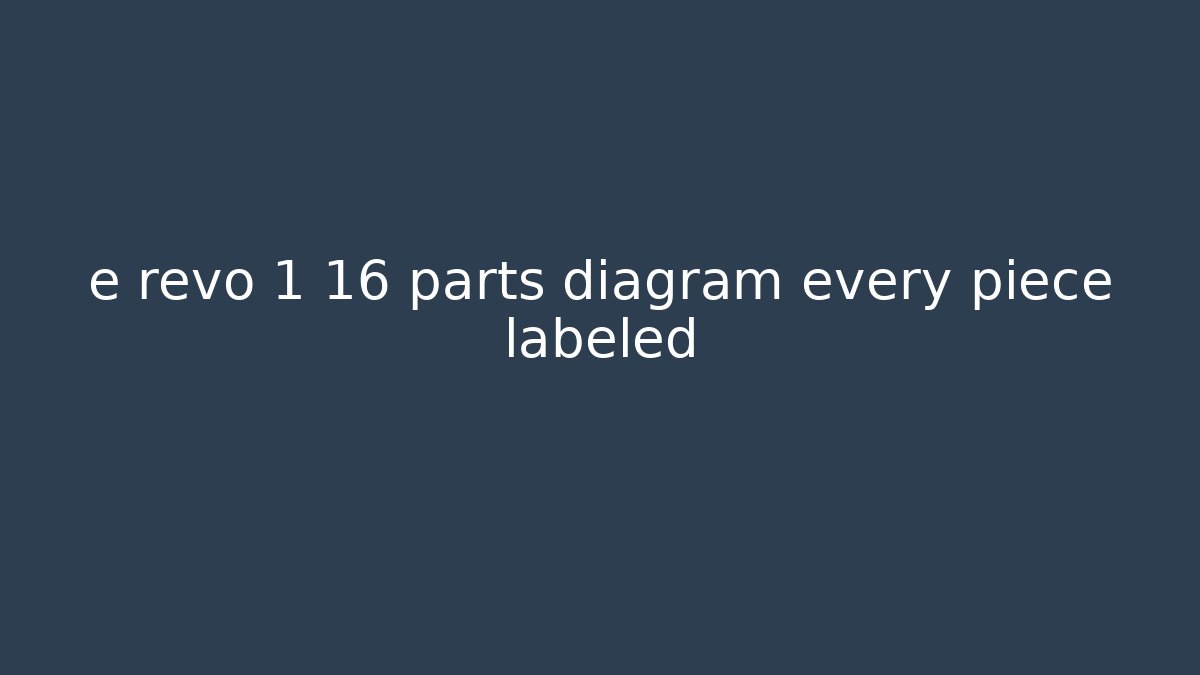 e revo 1 16 parts diagram every piece labeled