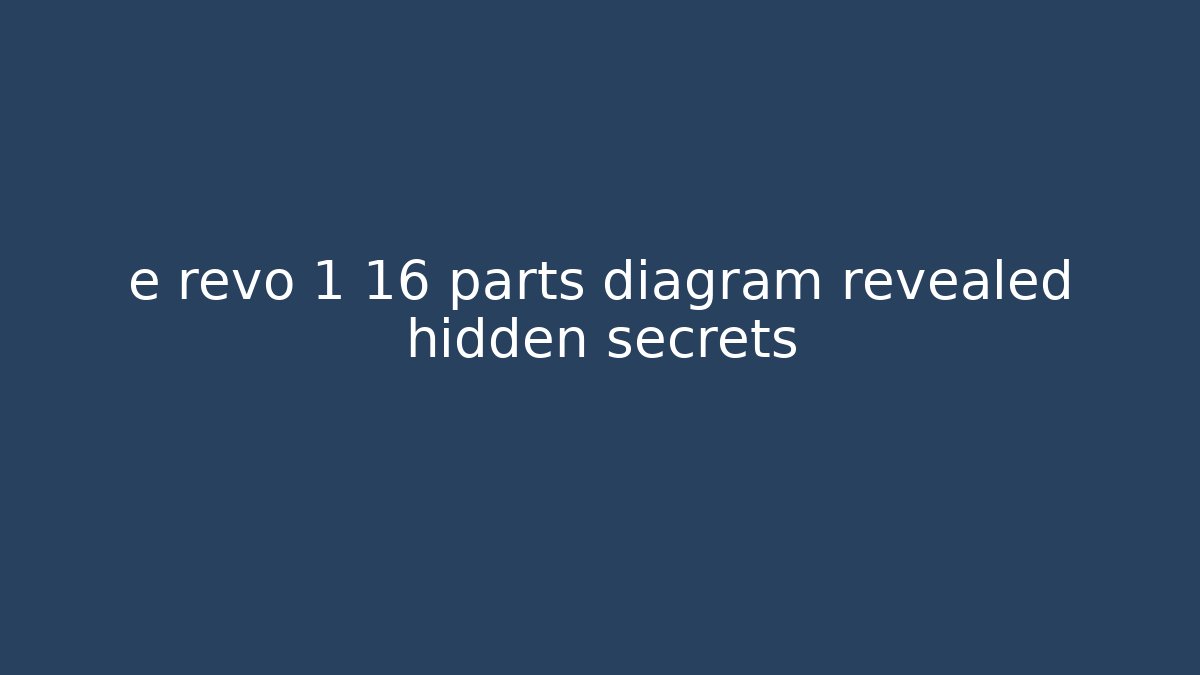 e revo 1 16 parts diagram revealed hidden secrets - Critter Realm