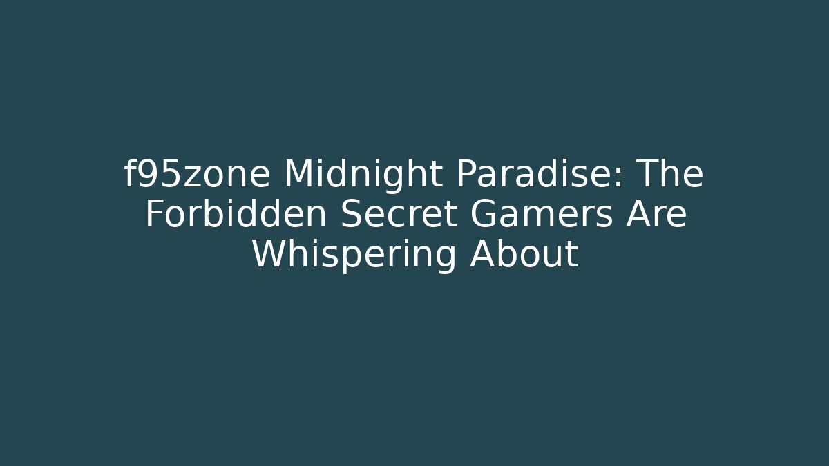 f95zone Midnight Paradise: The Forbidden Secret Gamers Are Whispering About