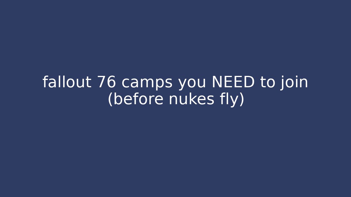fallout 76 camps you NEED to join (before nukes fly) - Critter Realm