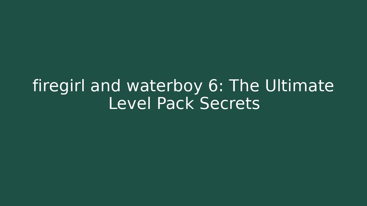 firegirl and waterboy 6: The Ultimate Level Pack Secrets - Critter Realm