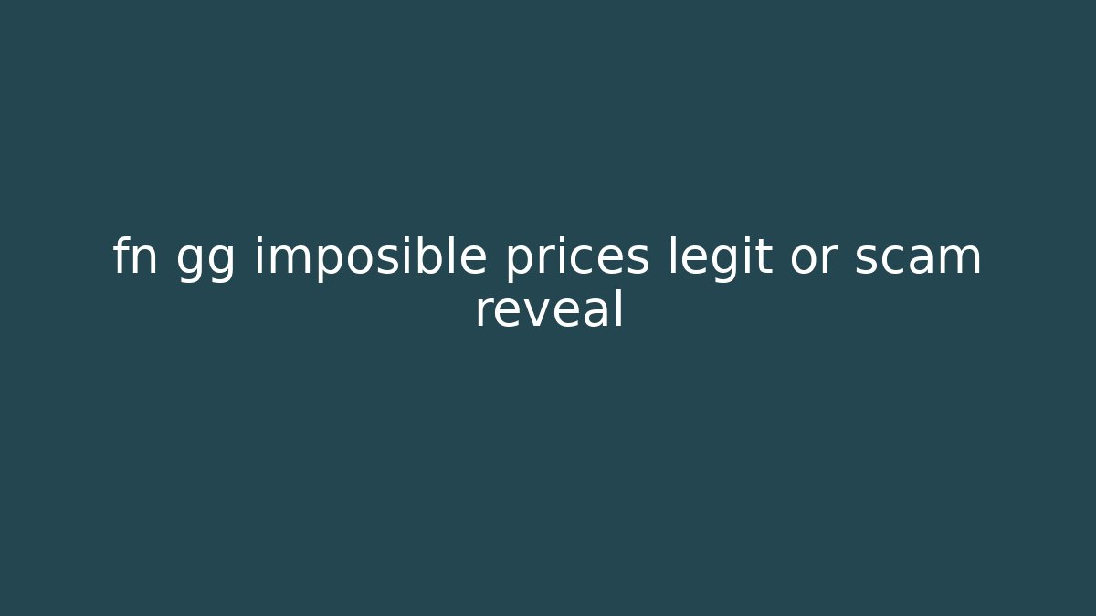 fn gg imposible prices legit or scam reveal