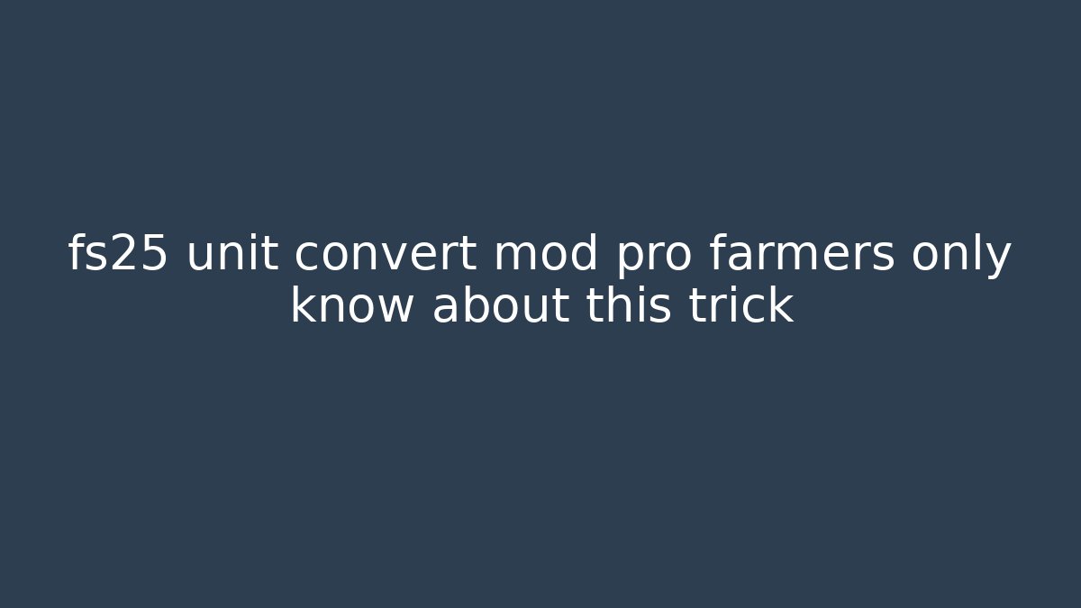 fs25 unit convert mod pro farmers only know about this trick