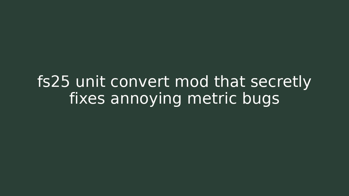 fs25 unit convert mod that secretly fixes annoying metric bugs - Critter Realm