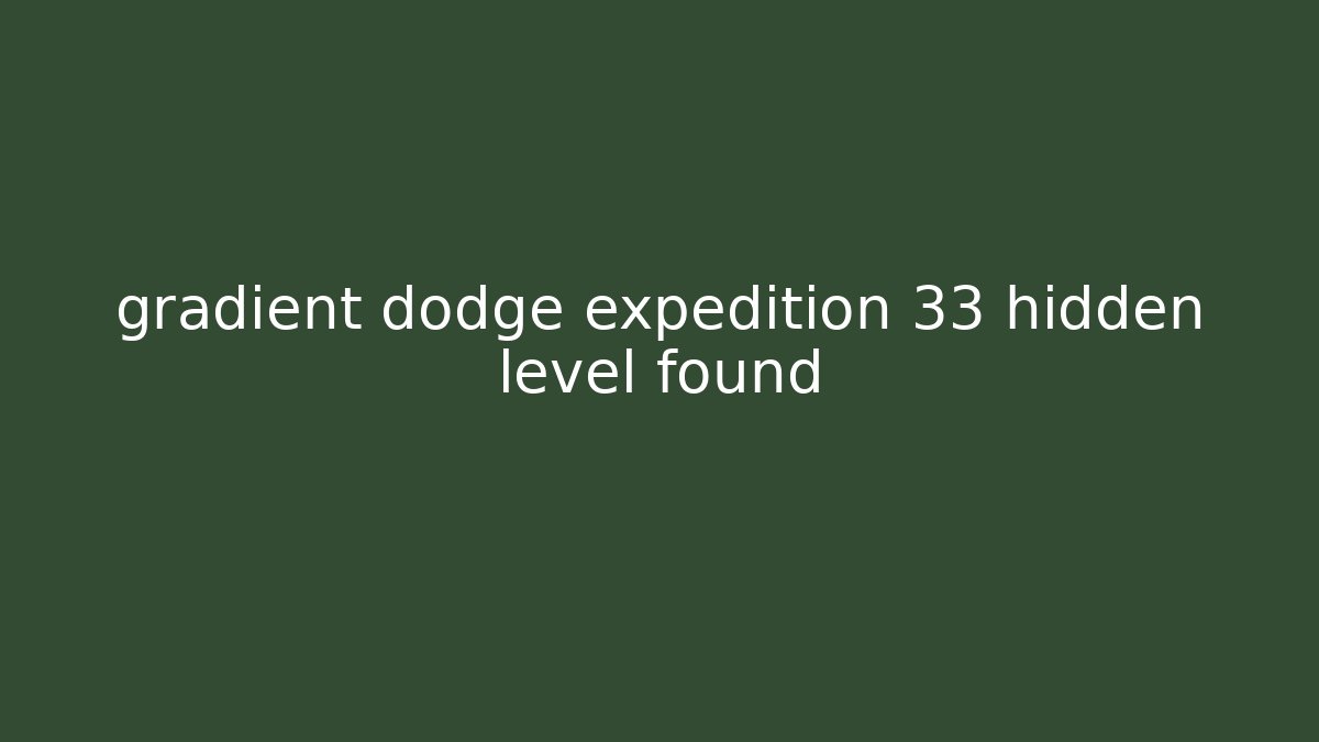gradient dodge expedition 33 hidden level found