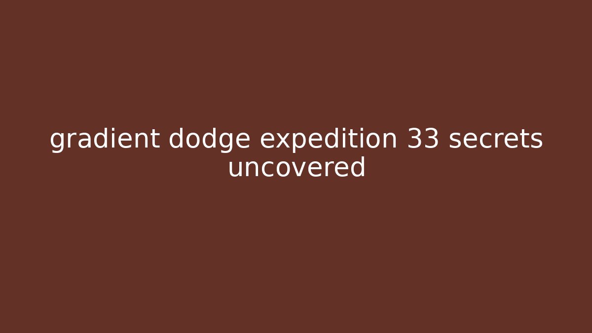 gradient dodge expedition 33 secrets uncovered - Critter Realm