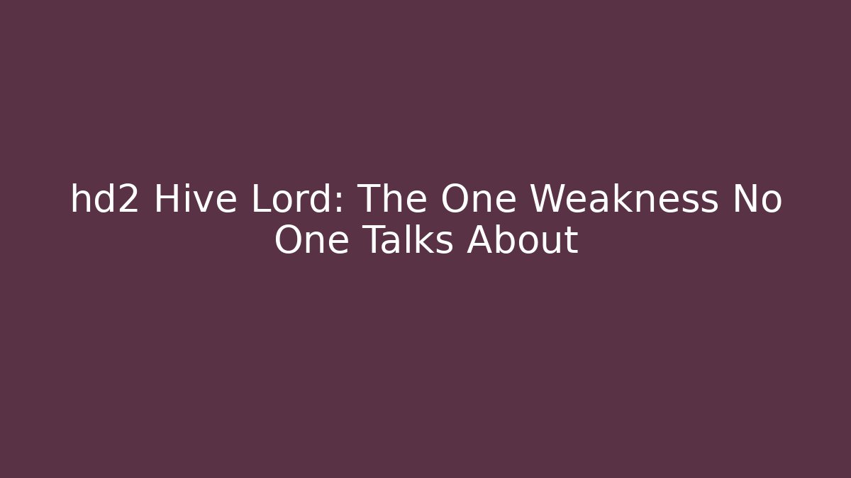 hd2 Hive Lord: The One Weakness No One Talks About - Critter Realm