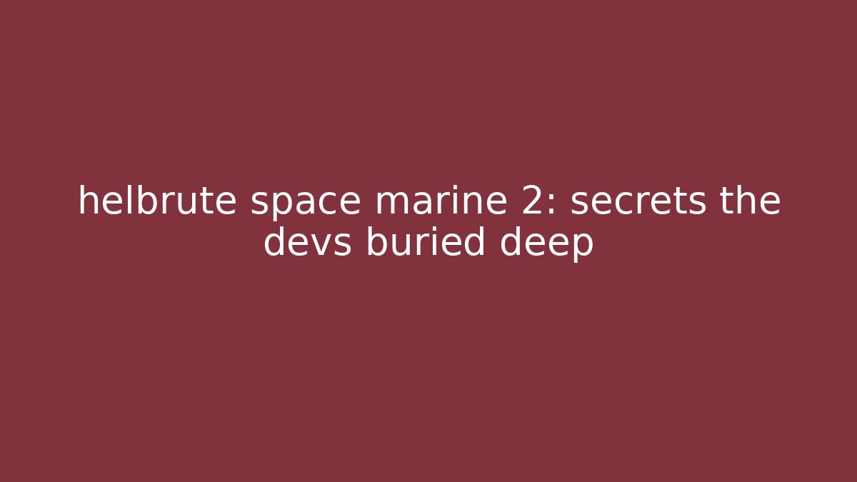 helbrute space marine 2: secrets the devs buried deep