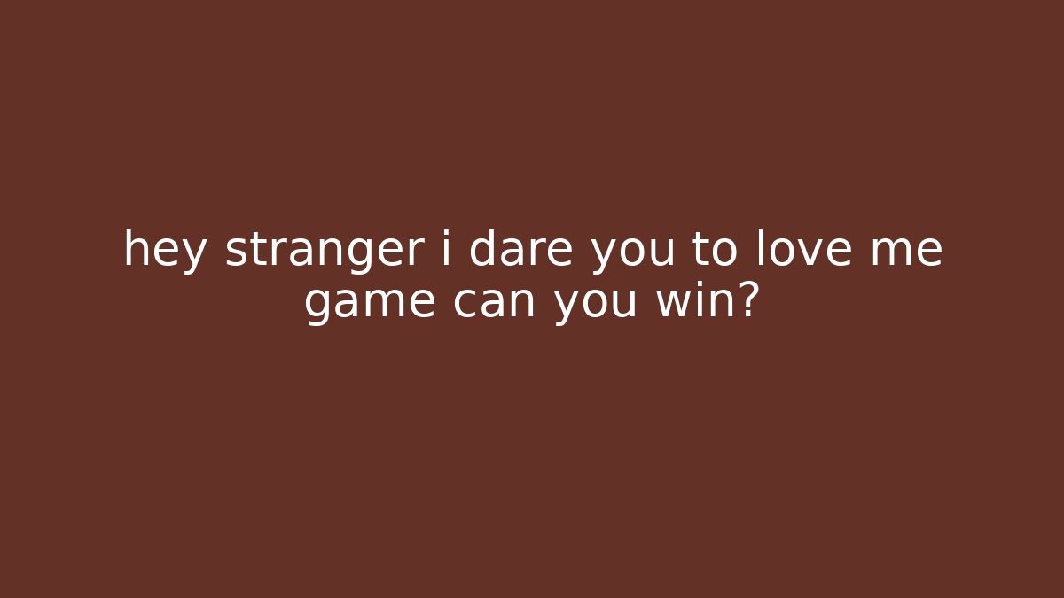 hey stranger i dare you to love me game can you win?
