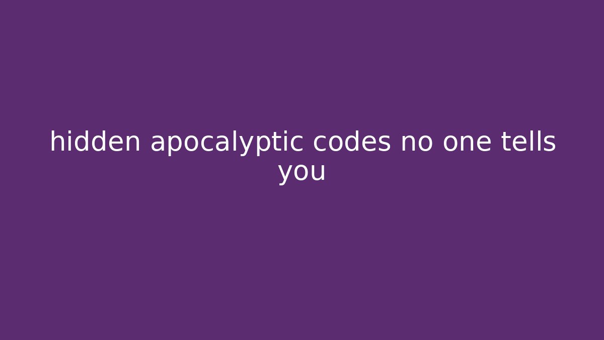 hidden apocalyptic codes no one tells you