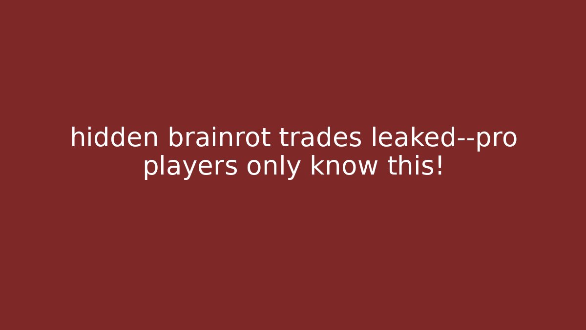 hidden brainrot trades leaked—pro players only know this! - Critter Realm