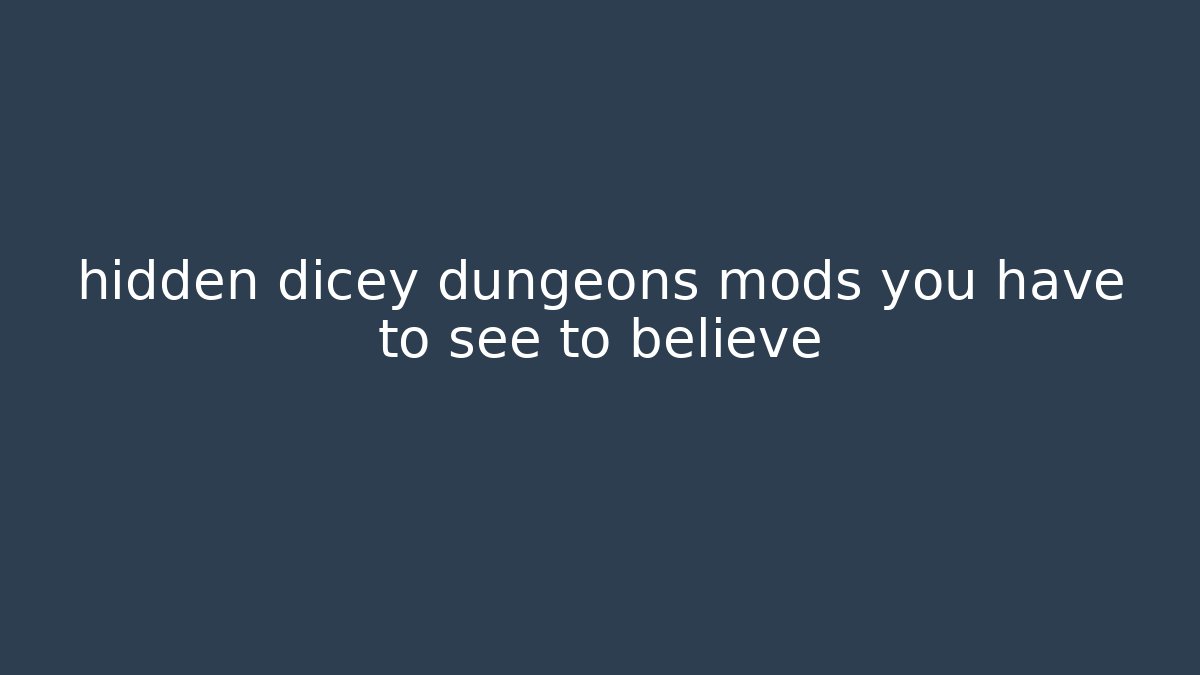 hidden dicey dungeons mods you have to see to believe - Critter Realm