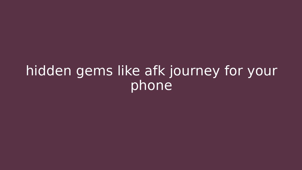 hidden gems like afk journey for your phone - Critter Realm