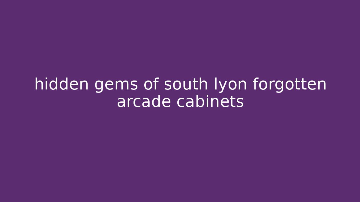 hidden gems of south lyon forgotten arcade cabinets - Critter Realm
