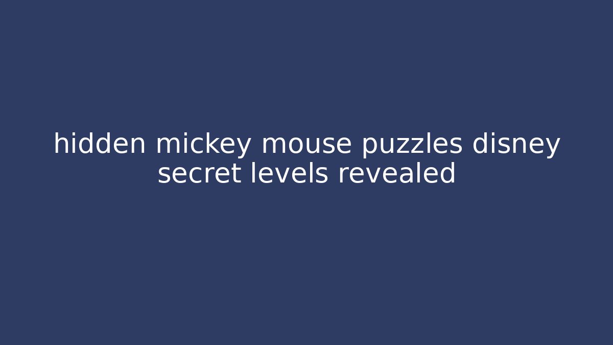 hidden mickey mouse puzzles disney secret levels revealed - Critter Realm