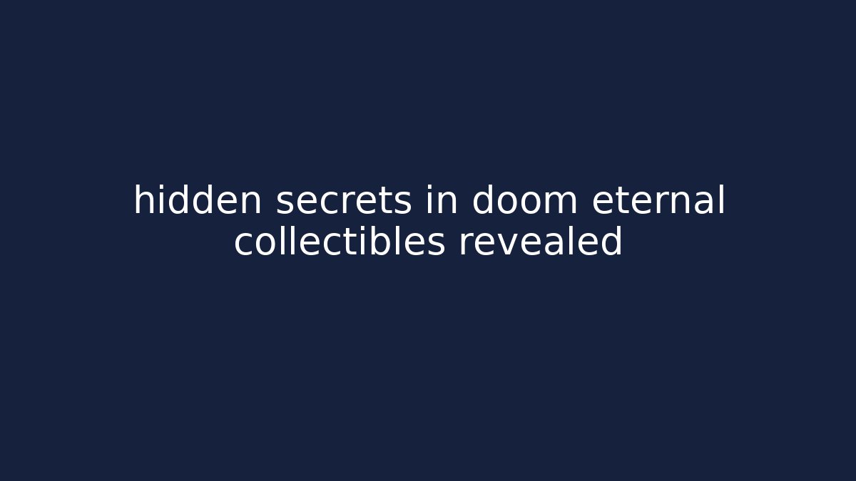 hidden secrets in doom eternal collectibles revealed - Critter Realm