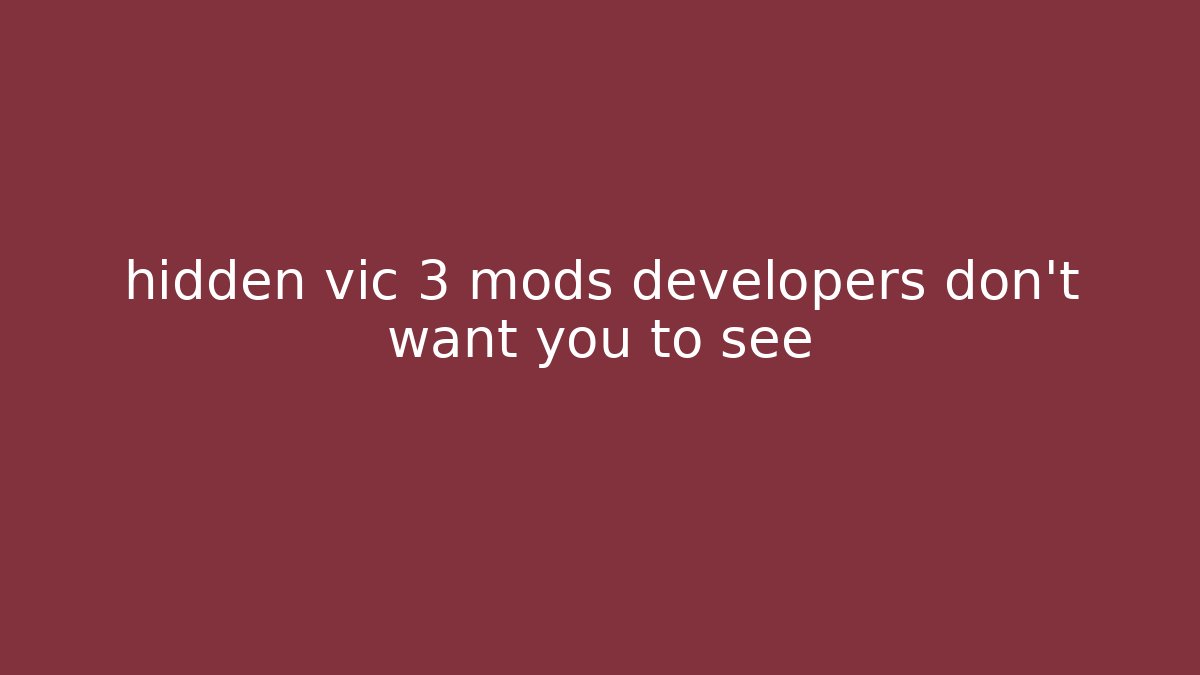 hidden vic 3 mods developers don't want you to see