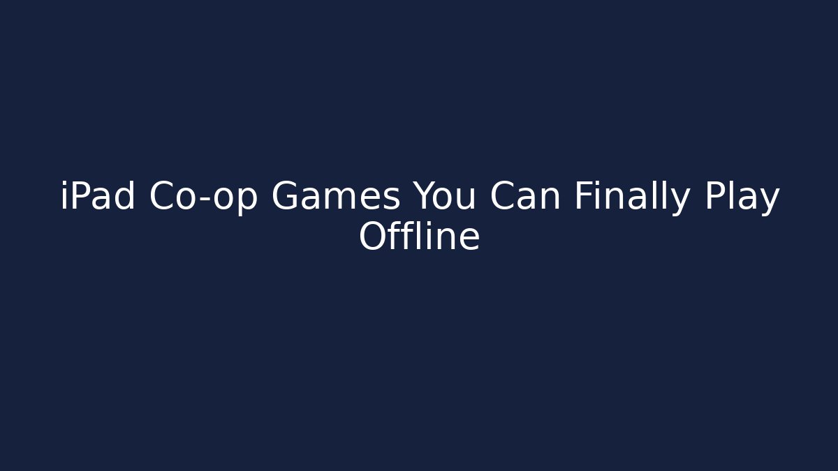 iPad Co-op Games You Can Finally Play Offline - Critter Realm
