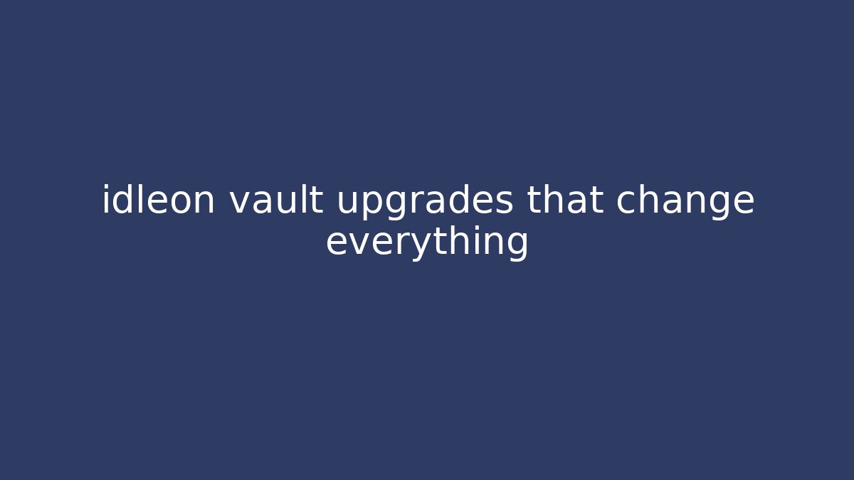 idleon vault upgrades that change everything