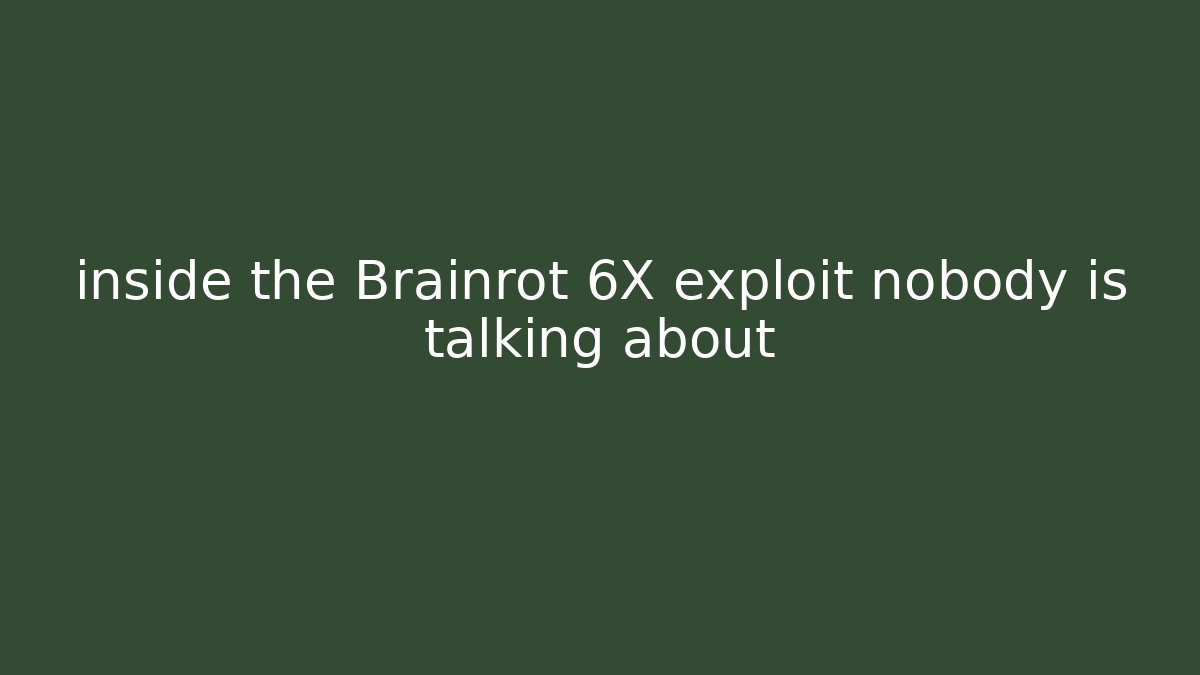 inside the Brainrot 6X exploit nobody is talking about