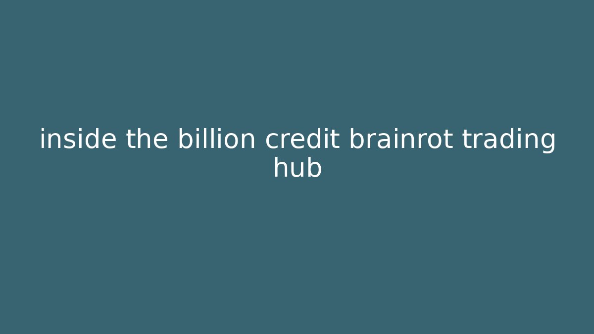 inside the billion credit brainrot trading hub